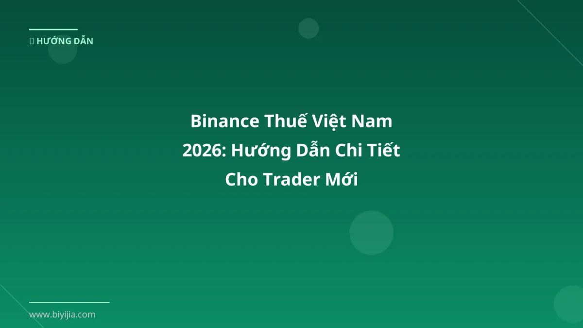 Binance Thuế Việt Nam 2026: Hướng Dẫn Chi Tiết Cho Trader Mới