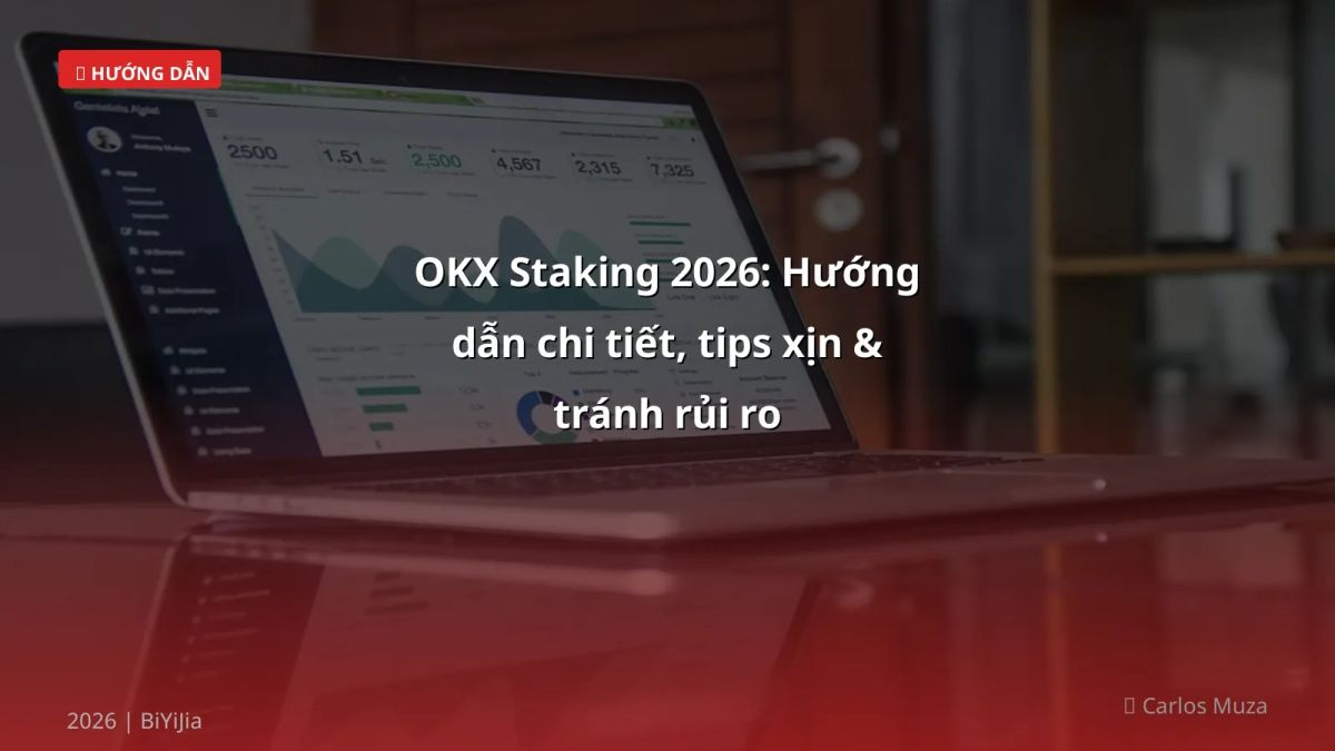 OKX Staking 2026: Hướng dẫn chi tiết, tips xịn & tránh rủi ro