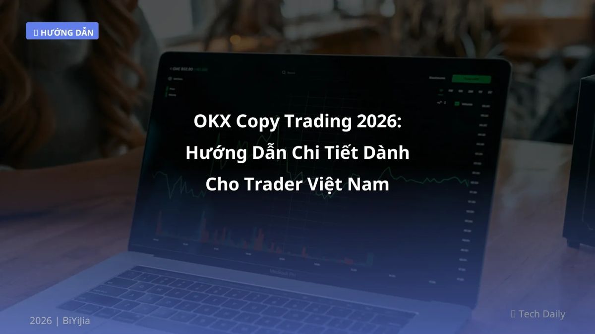 OKX Copy Trading 2026: Hướng Dẫn Chi Tiết Dành Cho Trader Việt Nam