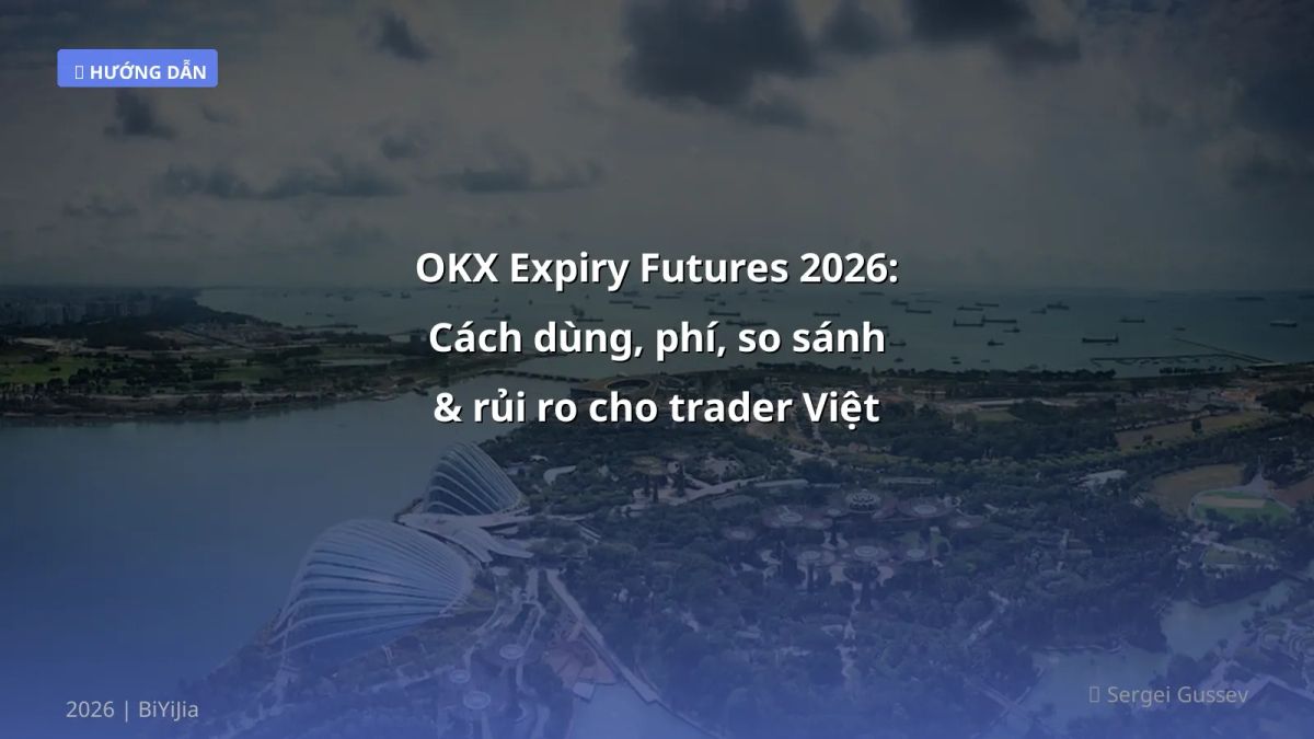 OKX Expiry Futures 2026: Cách dùng, phí, so sánh & rủi ro cho trader Việt