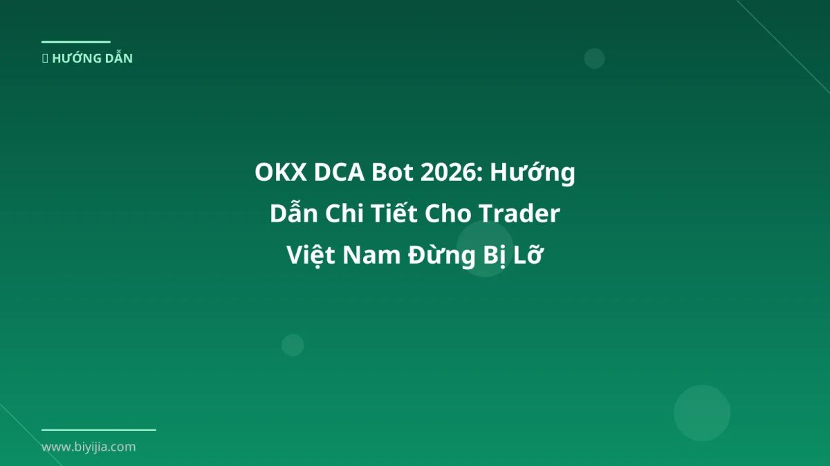 OKX DCA Bot 2026: Hướng Dẫn Chi Tiết Cho Trader Việt Nam Đừng Bị Lỡ