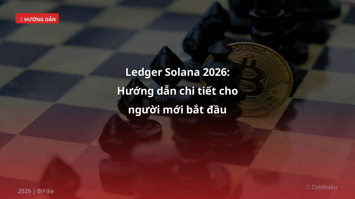 Ledger Solana 2026: Hướng dẫn chi tiết cho người mới bắt đầu