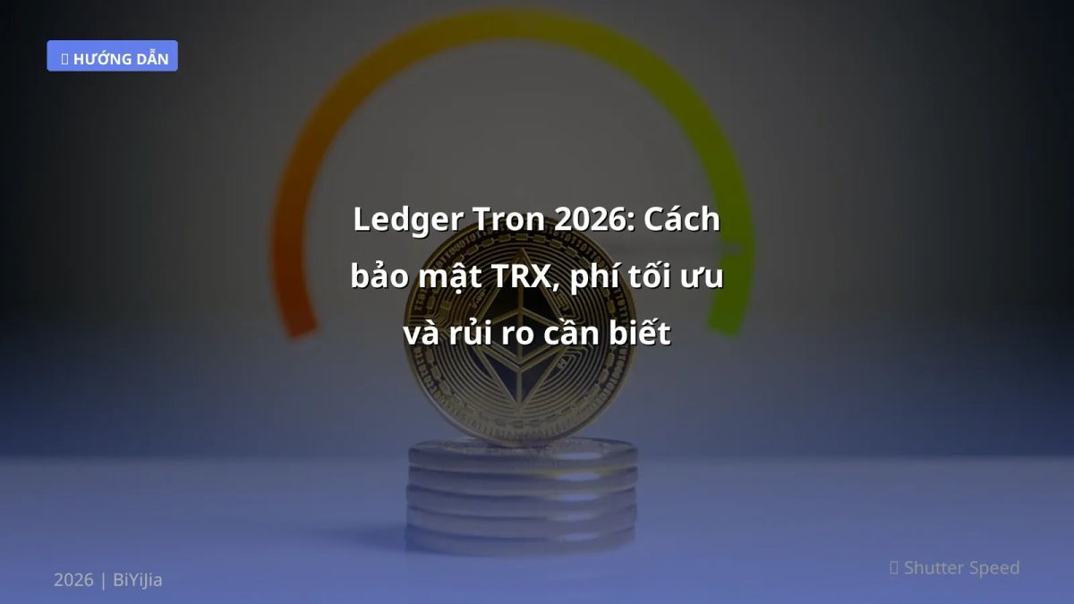 Ledger Tron 2026: Cách bảo mật TRX, phí tối ưu và rủi ro cần biết