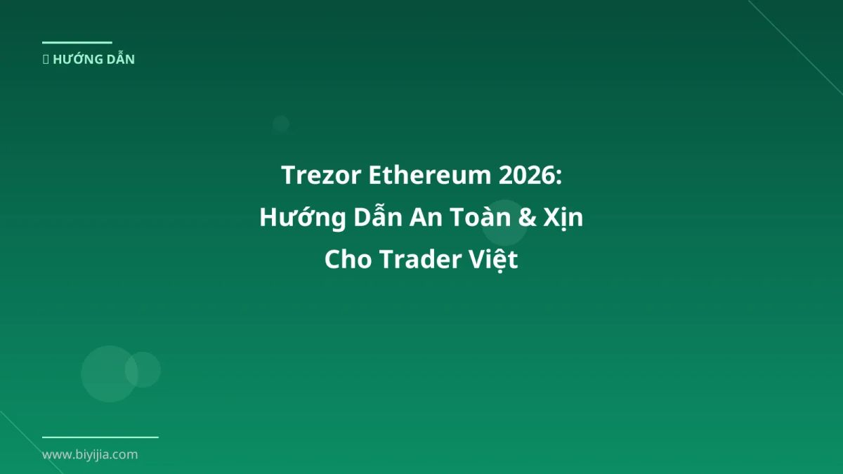 Trezor Ethereum 2026: Hướng Dẫn An Toàn & Xịn Cho Trader Việt