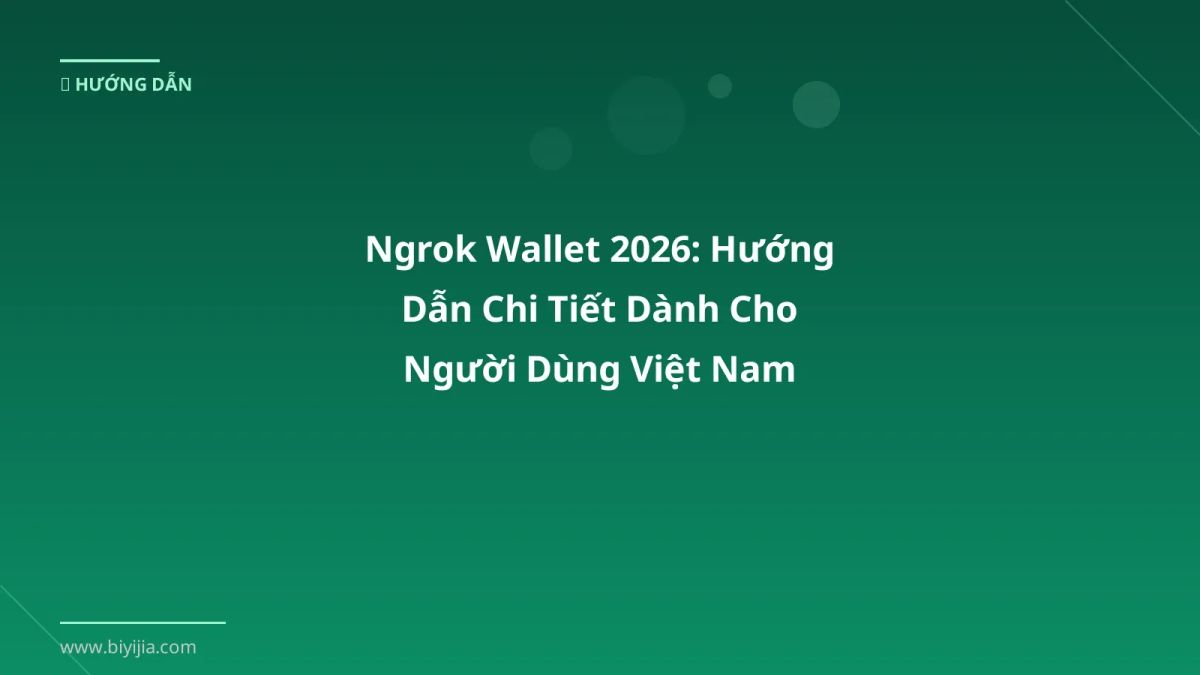 Ngrok Wallet 2026: Hướng Dẫn Chi Tiết Dành Cho Người Dùng Việt Nam
