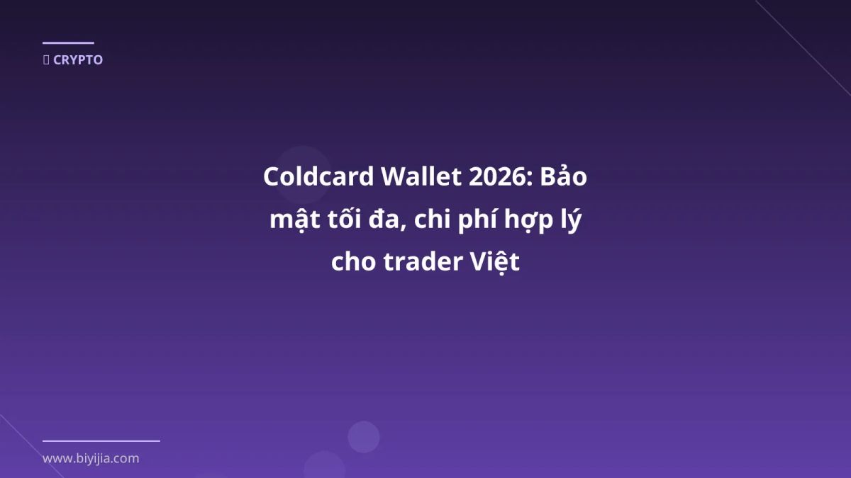 Coldcard Wallet 2026: Bảo mật tối đa, chi phí hợp lý cho trader Việt