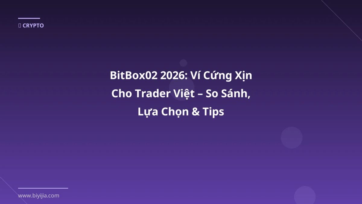 BitBox02 2026: Ví Cứng Xịn Cho Trader Việt – So Sánh, Lựa Chọn & Tips