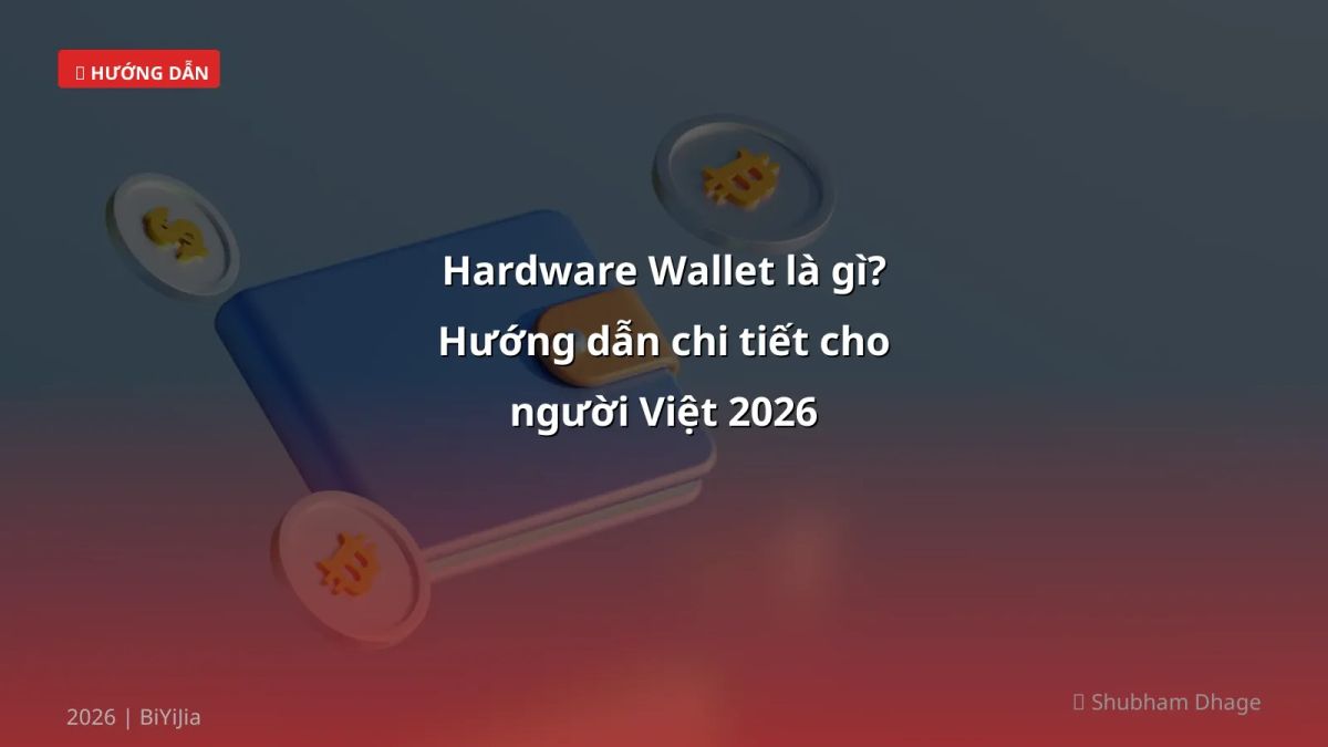 Hardware Wallet là gì? Hướng dẫn chi tiết cho người Việt 2026