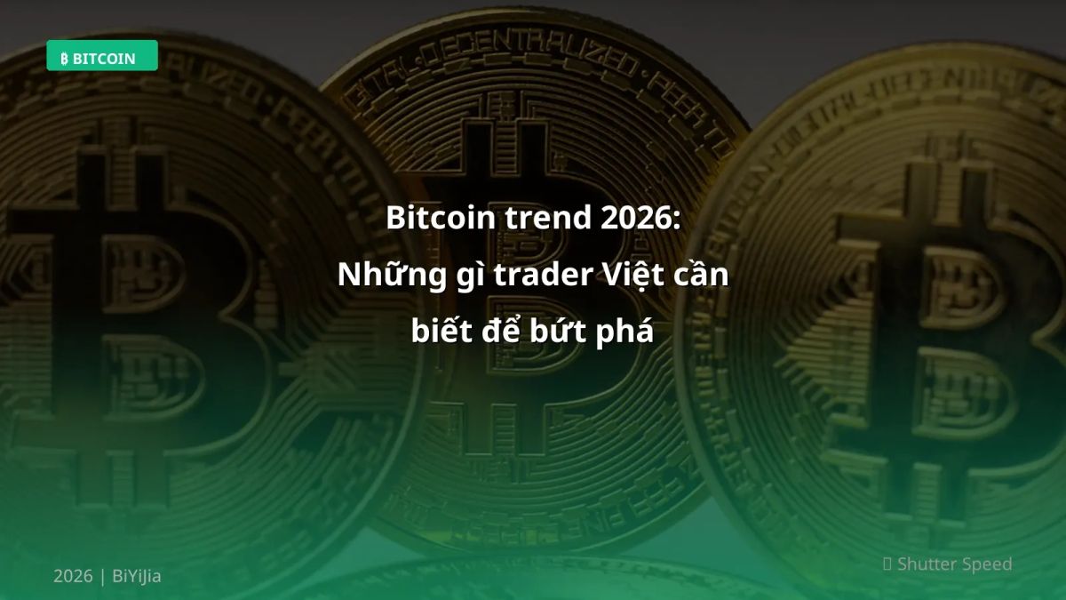 Bitcoin trend 2026: Những gì trader Việt cần biết để bứt phá