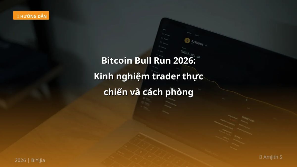 Bitcoin Bull Run 2026: Kinh nghiệm trader thực chiến và cách phòng tránh rủi ro