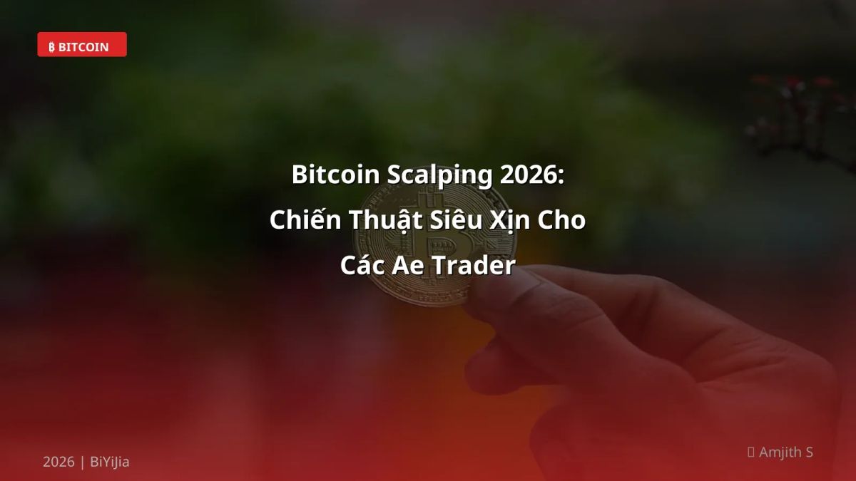 Bitcoin Scalping 2026: Chiến Thuật Siêu Xịn Cho Các Ae Trader