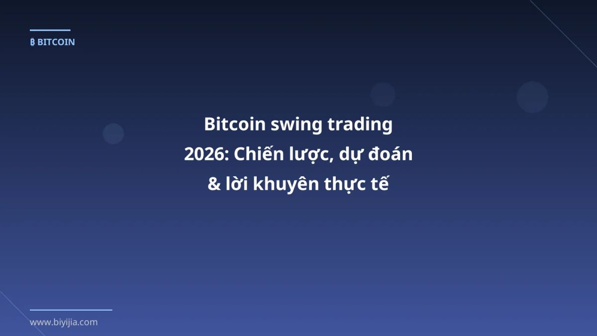 Bitcoin swing trading 2026: Chiến lược, dự đoán & lời khuyên thực tế