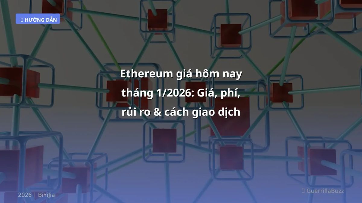 Ethereum giá hôm nay tháng 1/2026: Giá, phí, rủi ro & cách giao dịch