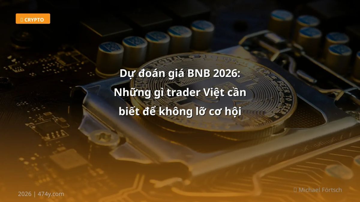 Dự đoán giá BNB 2026: Những gì trader Việt cần biết để không lỡ cơ hội