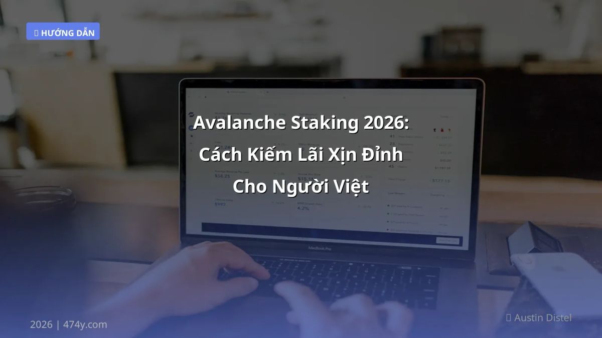 Avalanche Staking 2026: Cách Kiếm Lãi Xịn Đỉnh Cho Người Việt