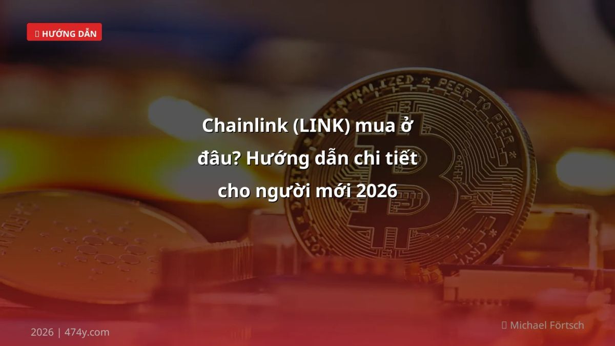 Chainlink (LINK) mua ở đâu? Hướng dẫn chi tiết cho người mới 2026