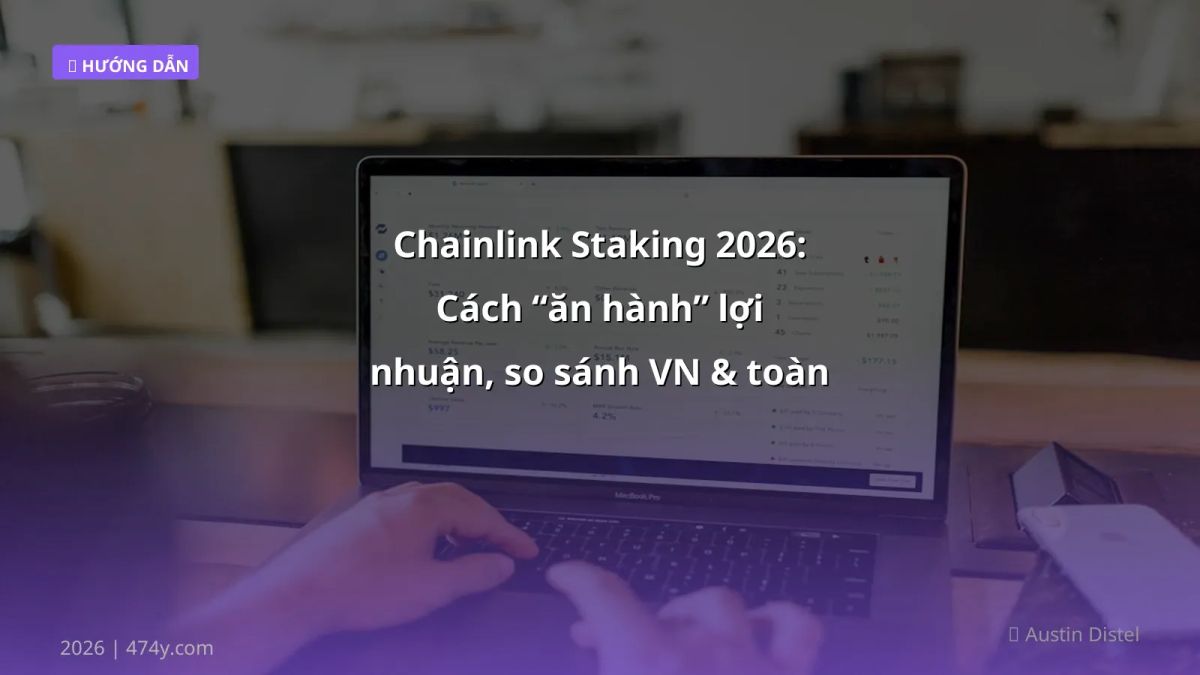 Chainlink Staking 2026: Cách “ăn hành” lợi nhuận, so sánh VN & toàn cầu