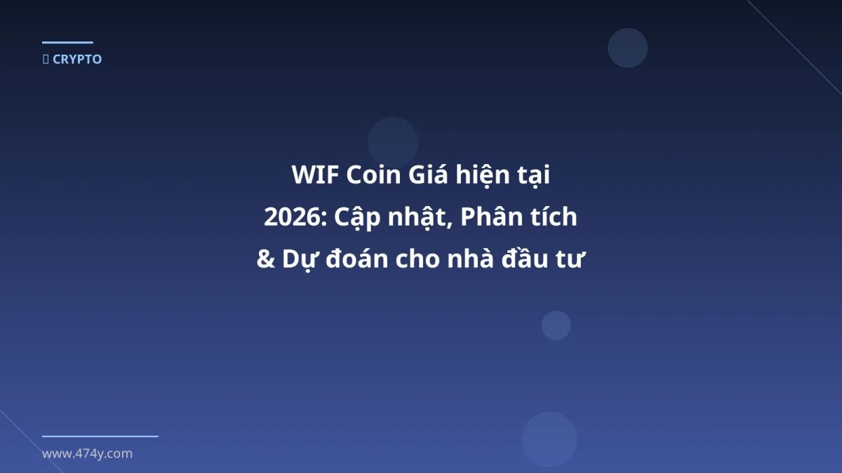 WIF Coin Giá hiện tại 2026: Cập nhật, Phân tích & Dự đoán cho nhà đầu tư Việt