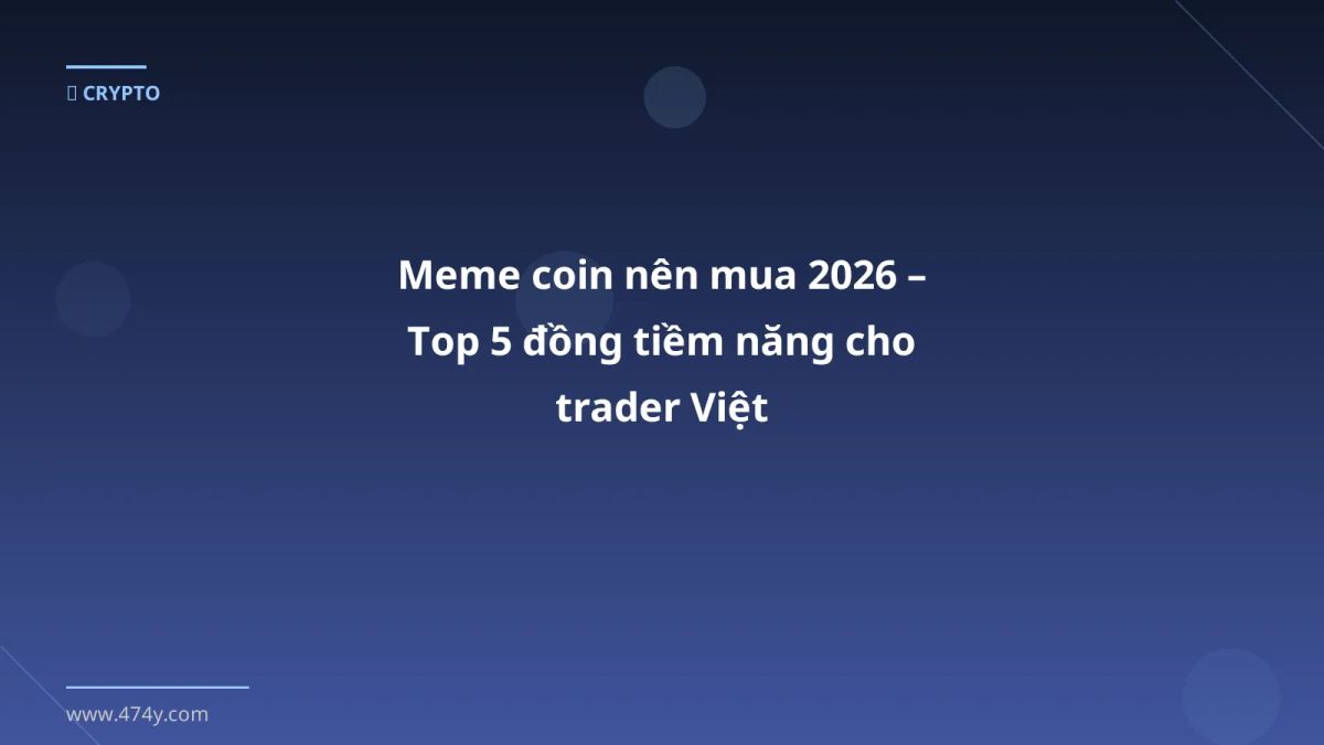 Meme coin nên mua 2026 – Top 5 đồng tiềm năng cho trader Việt