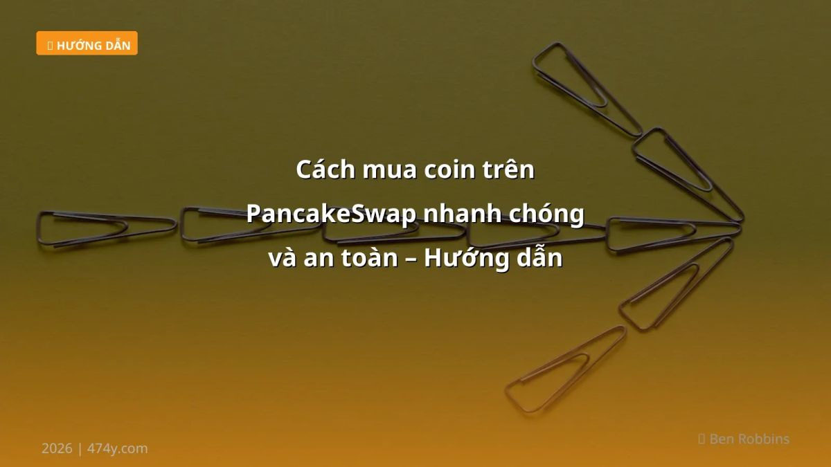 Cách mua coin trên PancakeSwap nhanh chóng và an toàn – Hướng dẫn chi tiết 2026