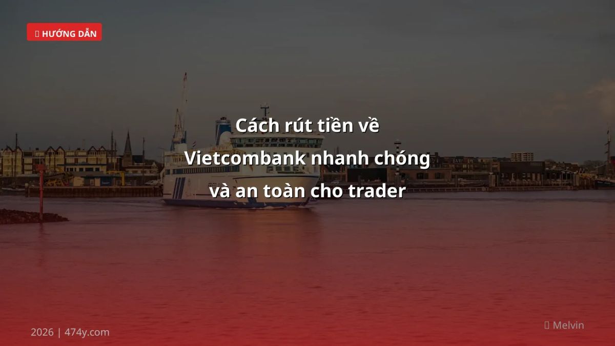 Cách rút tiền về Vietcombank nhanh chóng và an toàn cho trader crypto 2026