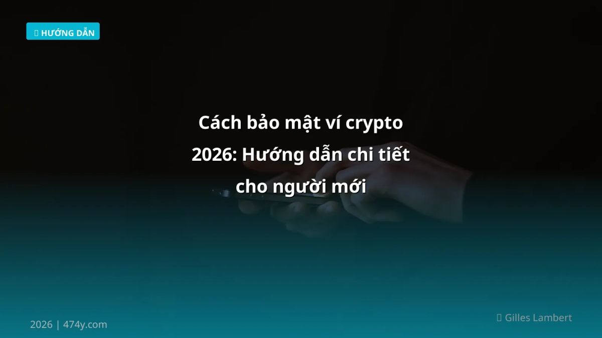 Cách bảo mật ví crypto 2026: Hướng dẫn chi tiết cho người mới