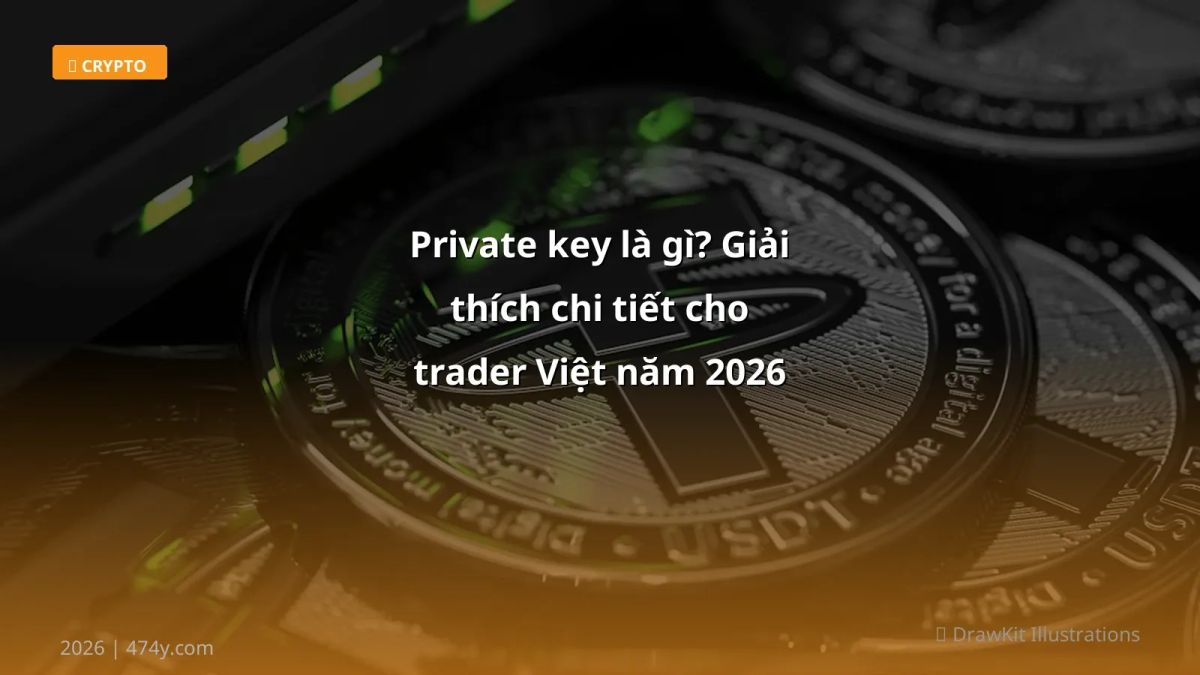 Private key là gì? Giải thích chi tiết cho trader Việt năm 2026