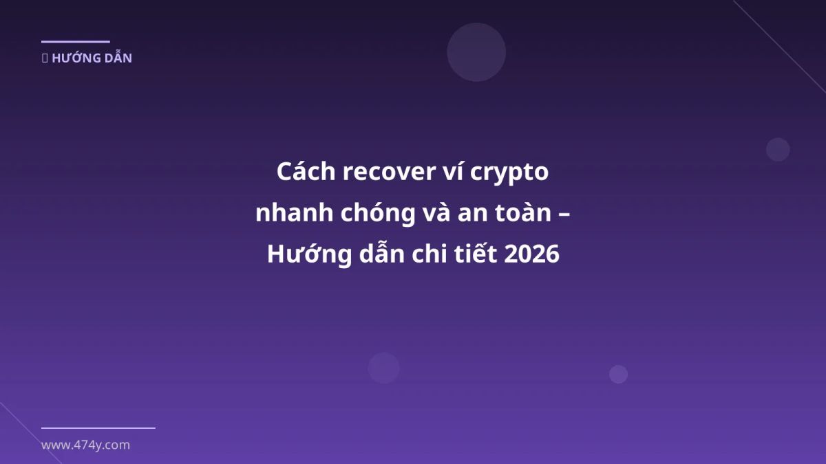 Cách recover ví crypto nhanh chóng và an toàn – Hướng dẫn chi tiết 2026