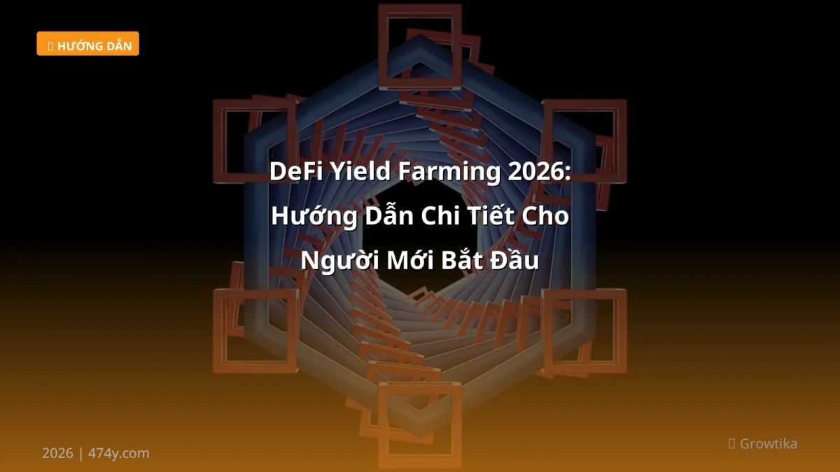 DeFi Yield Farming 2026: Hướng Dẫn Chi Tiết Cho Người Mới Bắt Đầu