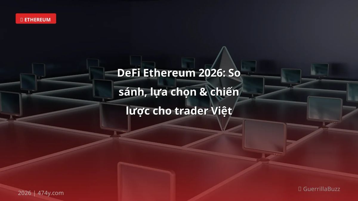 DeFi Ethereum 2026: So sánh, lựa chọn & chiến lược cho trader Việt