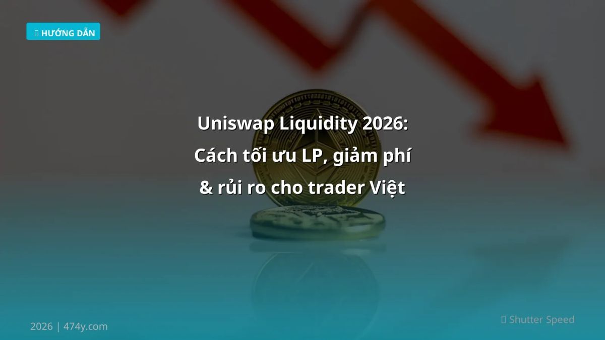 Uniswap Liquidity 2026: Cách tối ưu LP, giảm phí & rủi ro cho trader Việt