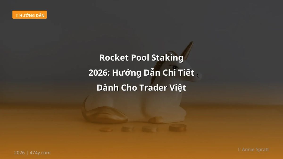 Rocket Pool Staking 2026: Hướng Dẫn Chi Tiết Dành Cho Trader Việt