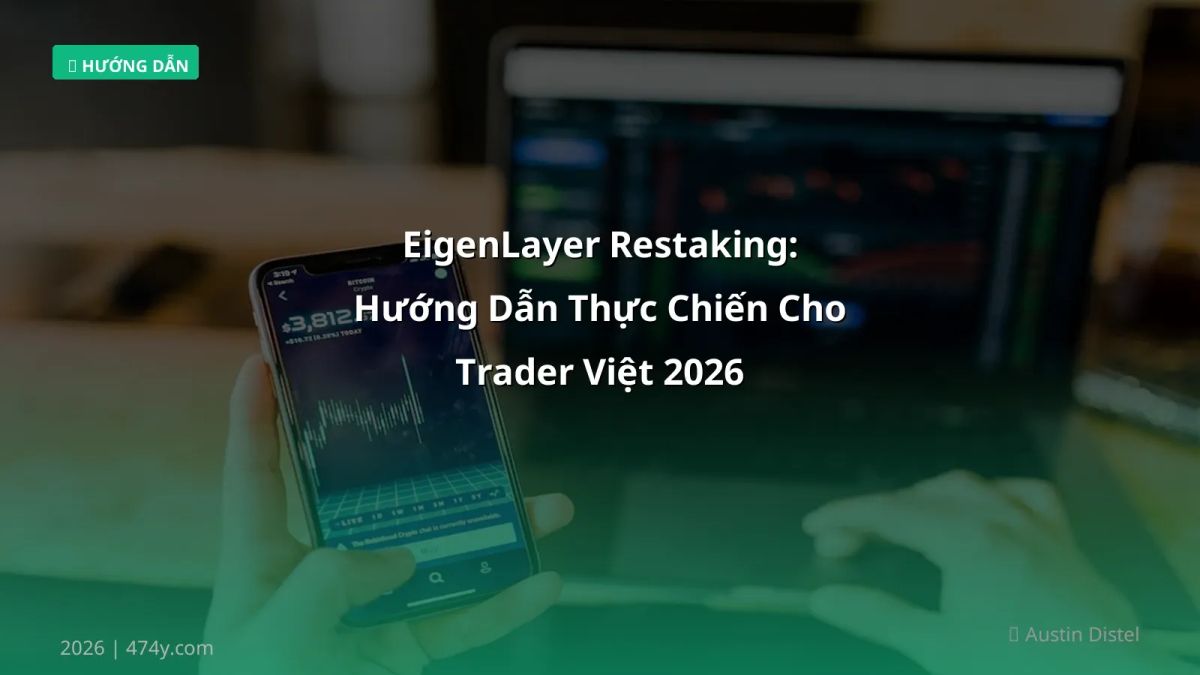 EigenLayer Restaking: Hướng Dẫn Thực Chiến Cho Trader Việt 2026