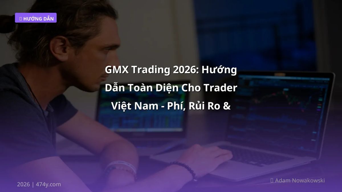 GMX Trading 2026: Hướng Dẫn Toàn Diện Cho Trader Việt Nam - Phí, Rủi Ro & Cách Rút VND