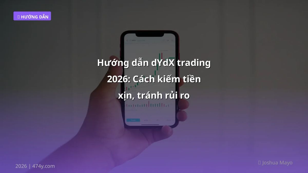 Hướng dẫn dYdX trading 2026: Cách kiếm tiền xịn, tránh rủi ro