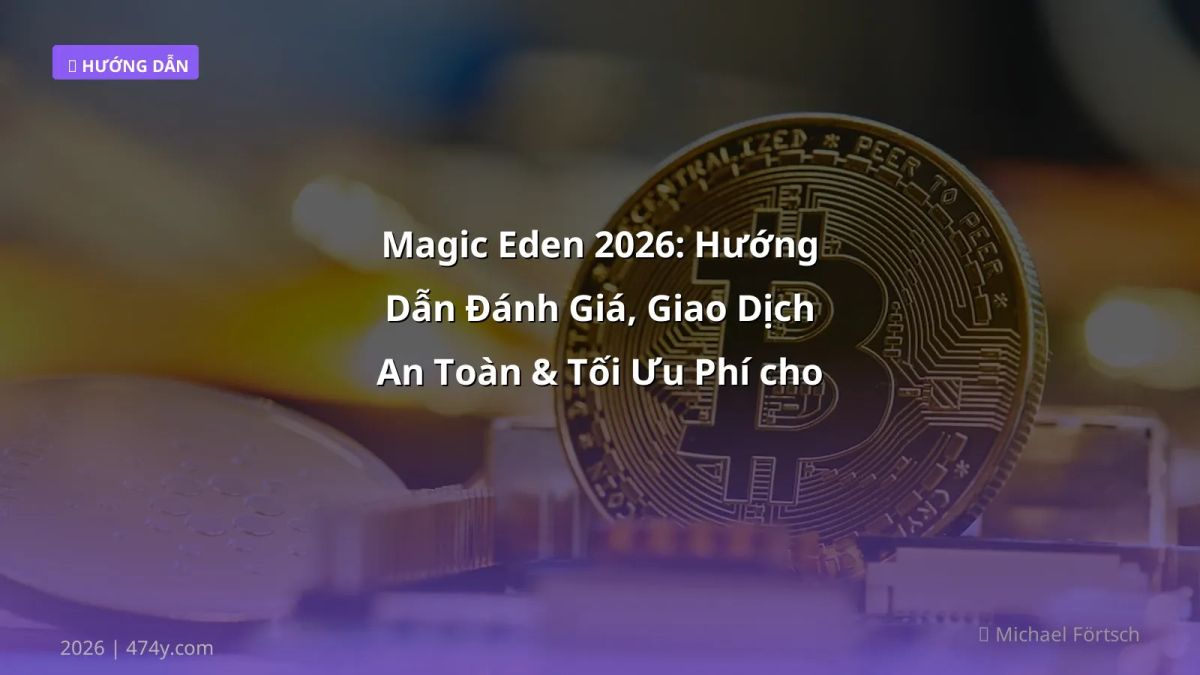 Magic Eden 2026: Hướng Dẫn Đánh Giá, Giao Dịch An Toàn & Tối Ưu Phí cho Người Việt