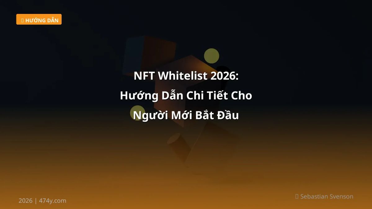 NFT Whitelist 2026: Hướng Dẫn Chi Tiết Cho Người Mới Bắt Đầu