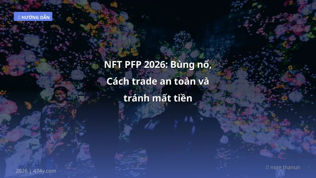 NFT PFP 2026: Bùng nổ, Cách trade an toàn và tránh mất tiền