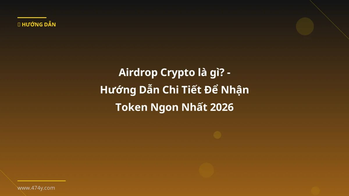 Airdrop Crypto là gì? - Hướng Dẫn Chi Tiết Để Nhận Token Ngon Nhất 2026