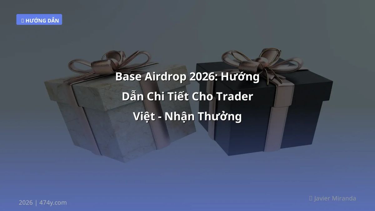 Base Airdrop 2026: Hướng Dẫn Chi Tiết Cho Trader Việt - Nhận Thưởng Nhanh, Rủi Ro Thấp