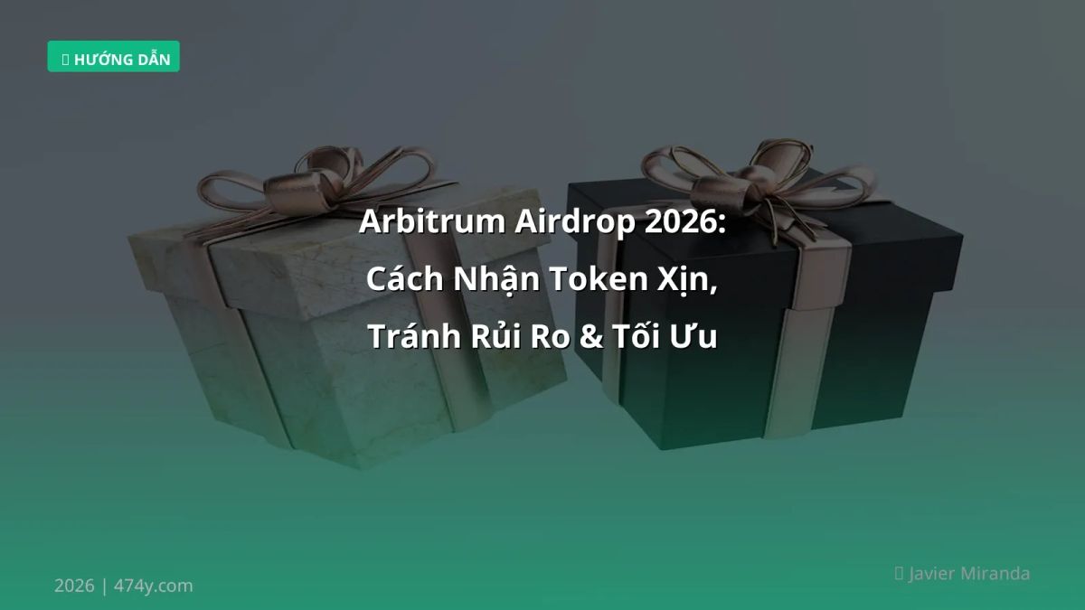 Arbitrum Airdrop 2026: Cách Nhận Token Xịn, Tránh Rủi Ro & Tối Ưu Lợi Nhuận