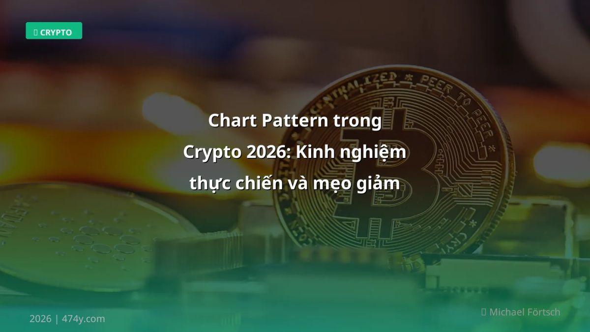 Chart Pattern trong Crypto 2026: Kinh nghiệm thực chiến và mẹo giảm rủi ro