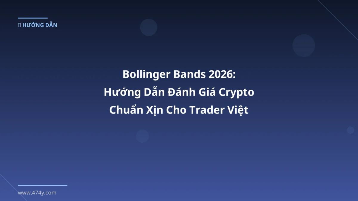 Bollinger Bands 2026: Hướng Dẫn Đánh Giá Crypto Chuẩn Xịn Cho Trader Việt