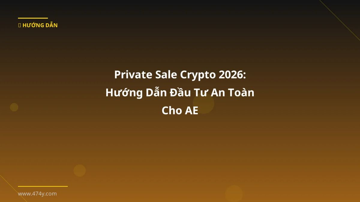 Private Sale Crypto 2026: Hướng Dẫn Đầu Tư An Toàn Cho AE
