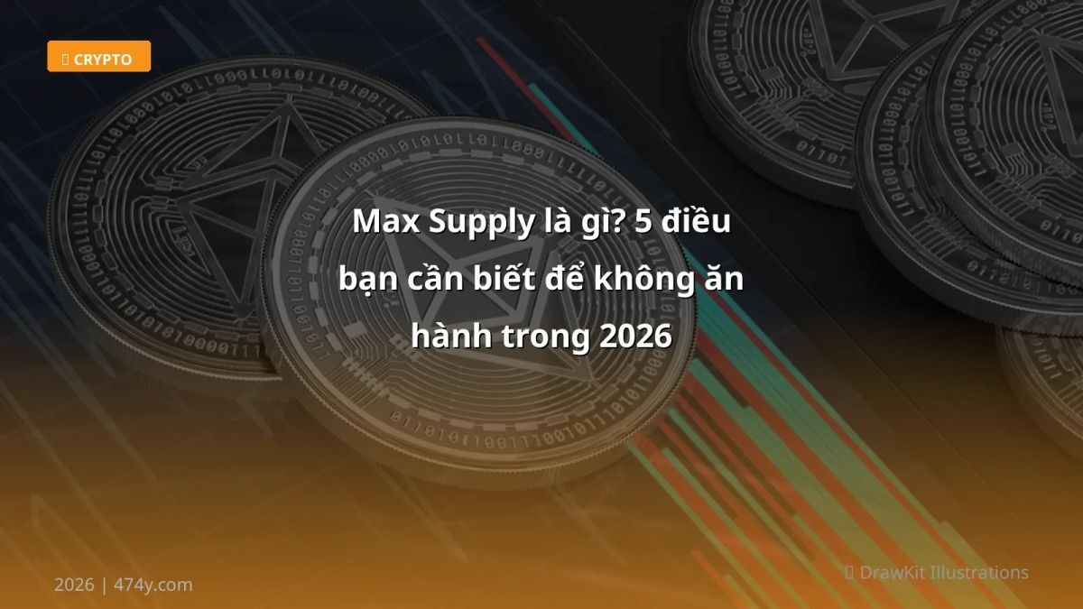 Max Supply là gì? 5 điều bạn cần biết để không ăn hành trong 2026
