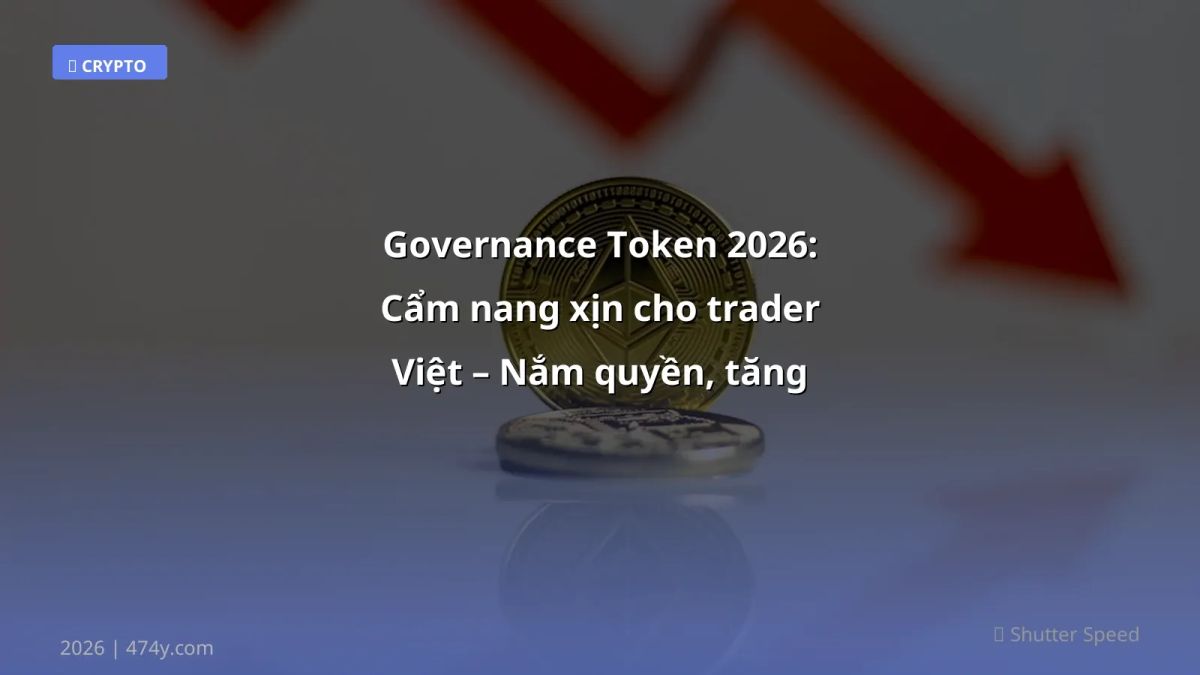 Governance Token 2026: Cẩm nang xịn cho trader Việt – Nắm quyền, tăng lợi nhuận