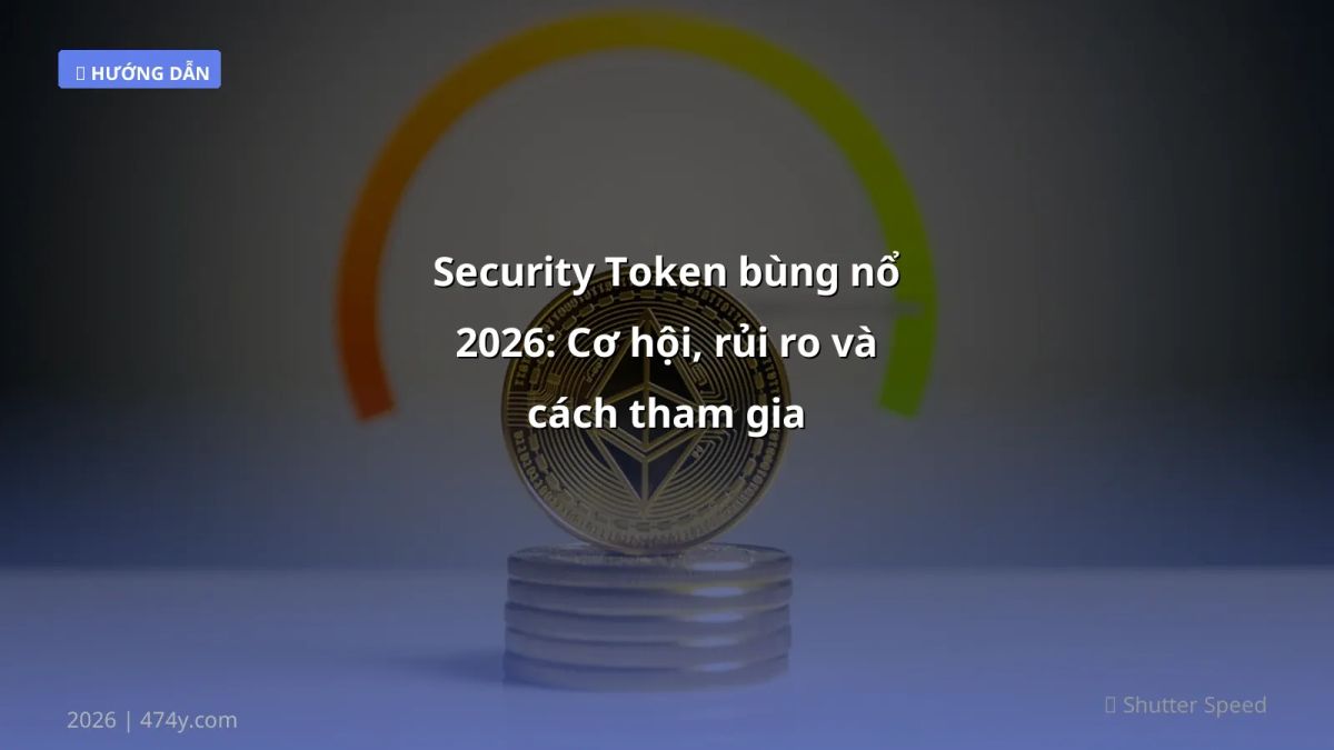 Security Token bùng nổ 2026: Cơ hội, rủi ro và cách tham gia
