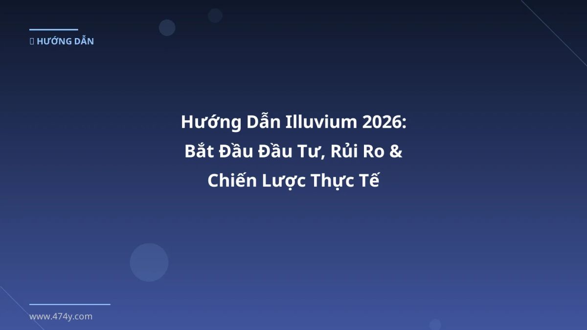 Hướng Dẫn Illuvium 2026: Bắt Đầu Đầu Tư, Rủi Ro & Chiến Lược Thực Tế