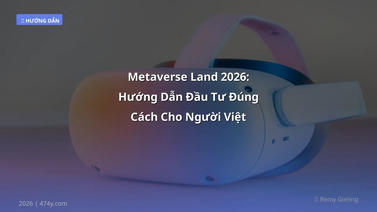 Metaverse Land 2026: Hướng Dẫn Đầu Tư Đúng Cách Cho Người Việt