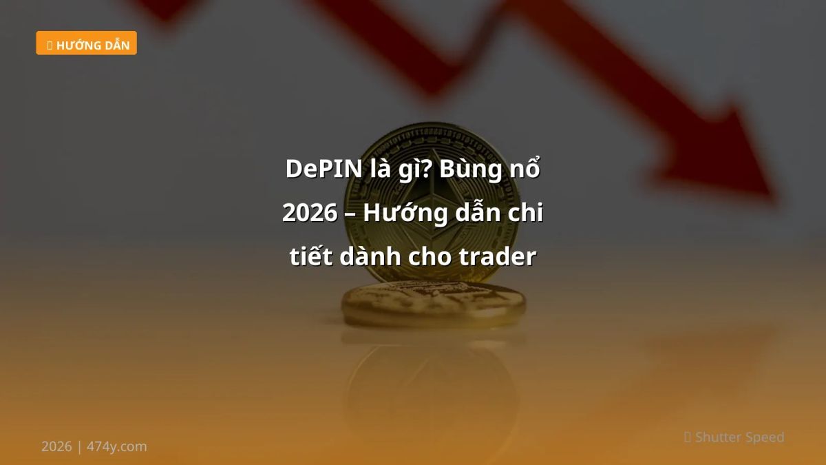 DePIN là gì? Bùng nổ 2026 – Hướng dẫn chi tiết dành cho trader Việt